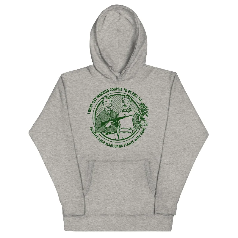 I Want Gay Married Couples To Protect Their Marijuana Plants With Gun Unisex Hoodie