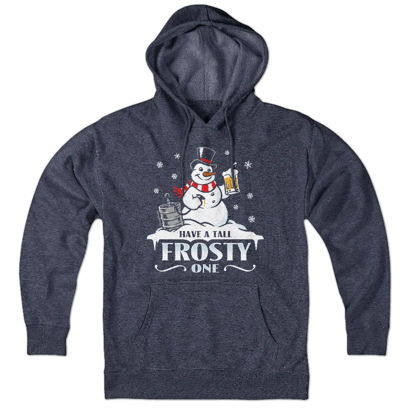 Have A Tall Frosty One Hoodie