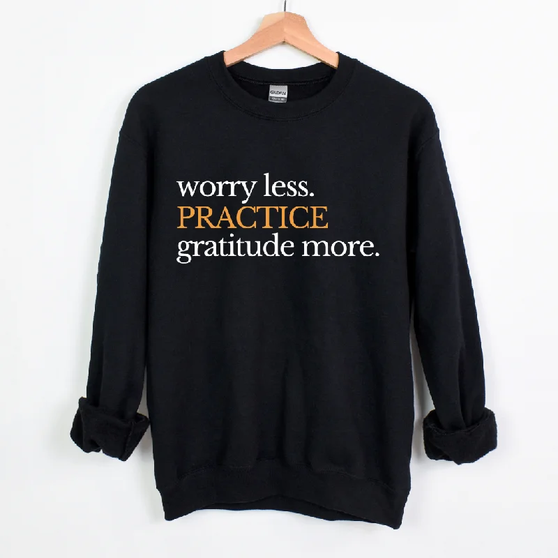 Practice gratitude more unisex Sweatshirt