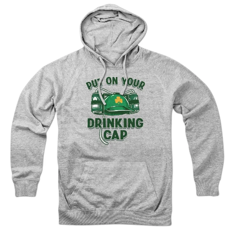 Put On Your Drinking Cap Hoodie